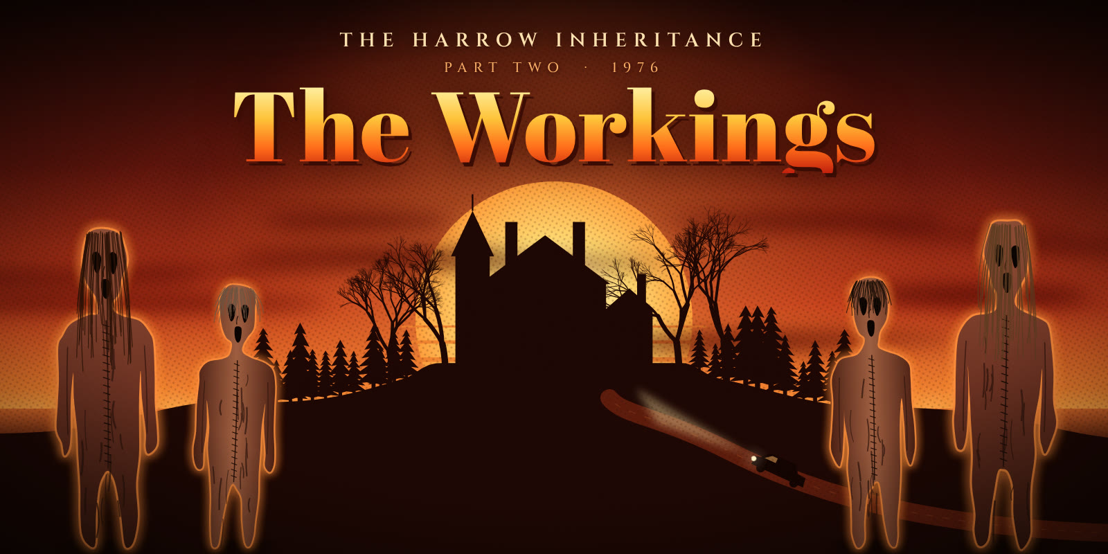 The Harrow Inheritance, Part Two, 1976: The Workings. The house black against an orange sunset, a car climbing the road, and four tall stitched figures with hollow eyes standing either side.