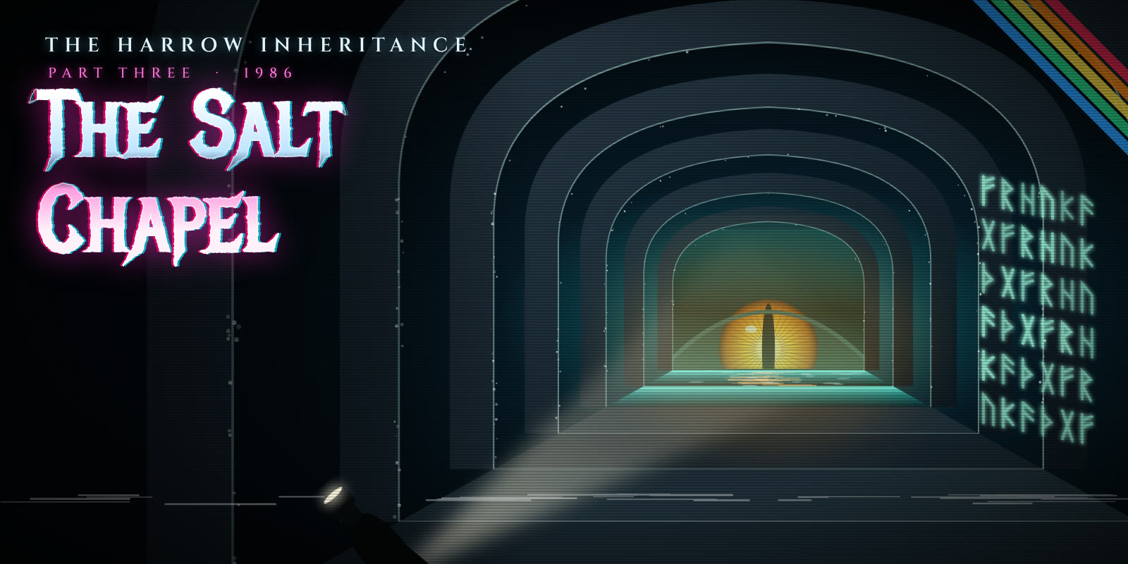 The Harrow Inheritance, Part Three, 1986: The Salt Chapel. A flashlight beam down an arched stone tunnel towards a huge golden eye in the water at its end, with glowing runes on the wall.